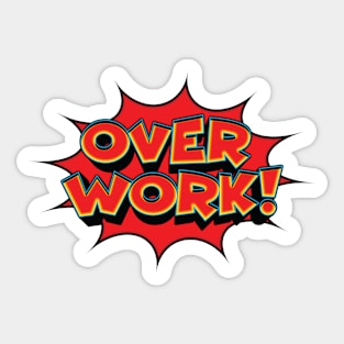 Overwork - Funny Quote Sticker